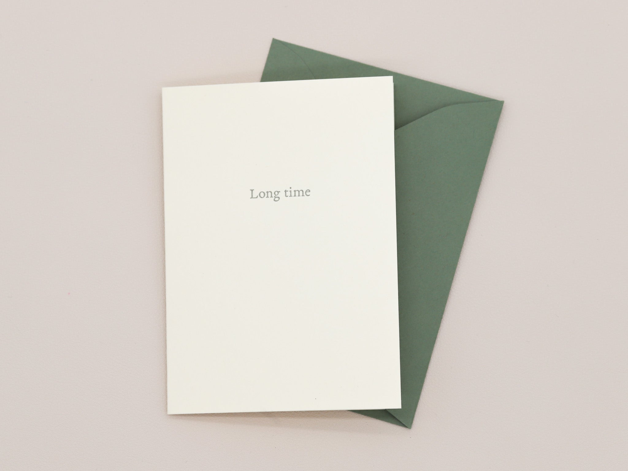 Long Time Greeting Card