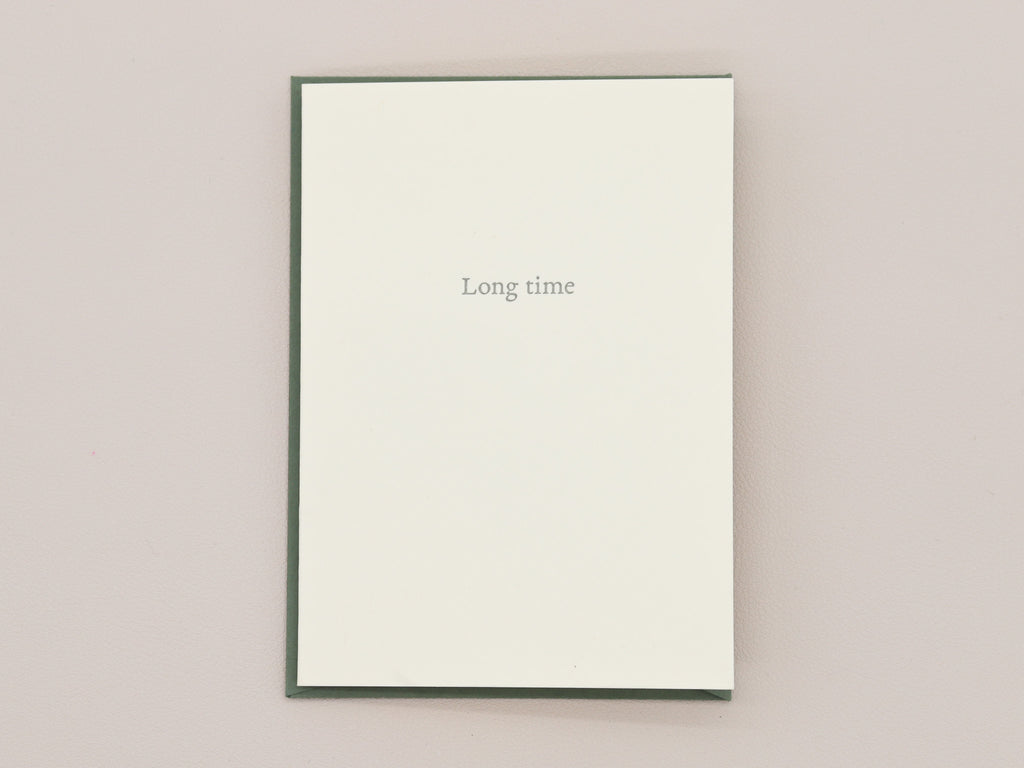 Long Time Greeting Card