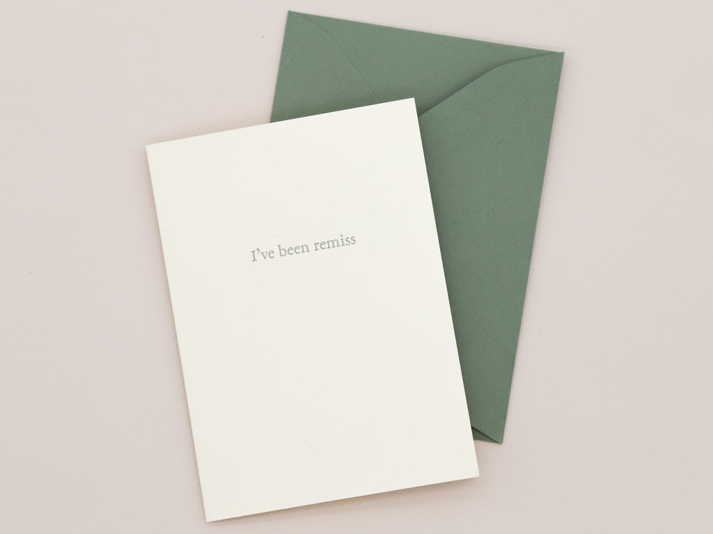 I've Been Remiss Greeting Card