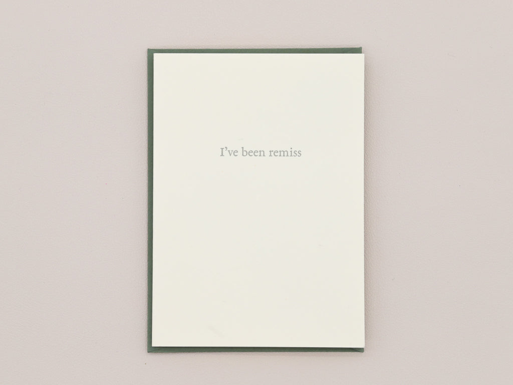 I've Been Remiss Greeting Card