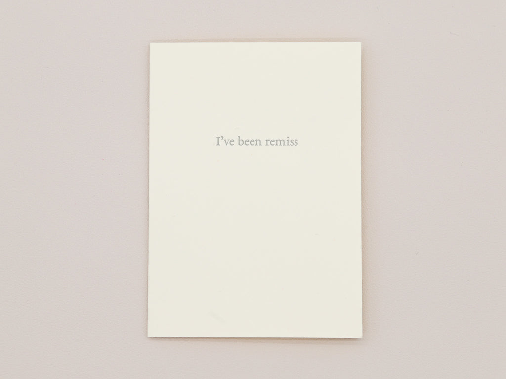 I've Been Remiss Greeting Card